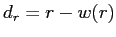 $ d_{r} =r-w(r)$