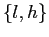 $ \{ l,h \}$