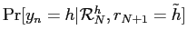 $ \Pr[y_{n}=h\vert\mathcal{R}_{N}^{h}, r_{N+1}=\tilde h]$