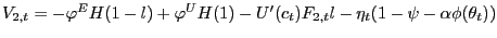 $ V_{2,t}=-\varphi^{E}H(1-l)+\varphi^{U}H(1)-U^{\prime}(c_{t} )F_{2,t}l-\eta_{t}(1-\psi-\alpha \phi(\theta_{t}))$