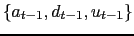 $\{a_{t-1},d_{t-1},u_{t-1}\}$