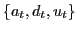 $ \left\{ a_{t},d_{t},u_{t}\right\} $