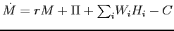 $\displaystyle \dot{M}=rM+\Pi+ {\textstyle\sum\nolimits_{i}} W_{i}H_{i}-C$