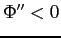 $ \Phi^{\prime\prime}<0$