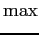 $\displaystyle \max$