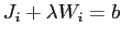$ J_{i}+\lambda W_{i}=b$