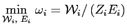 $\displaystyle \underset{\mathcal{W}_{i}\text{, }E_{i}}{\min}\text{ }\omega_{i} =\mathcal{W}_{i}/\left( Z_{i}E_{i}\right) $
