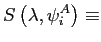 $\displaystyle S\left( \lambda,\psi_{i}^{A}\right) \equiv$