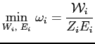$\displaystyle \underset{W_{i}\text{, }E_{i}}{\min}\text{ }\omega_{i}=\frac{\mathcal{W}_{i} }{Z_{i}E_{i}} $