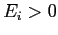 $ E_{i}>0$