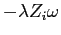 $ -\lambda Z_{i}\omega$