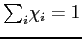 $ {\textstyle\sum\nolimits_{i}} \chi_{i}=1$