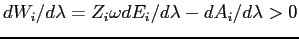 $\displaystyle dW_{i}/d\lambda=Z_{i}\omega dE_{i}/d\lambda-dA_{i}/d\lambda>0$