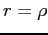 $ r=\rho$