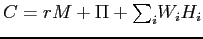 $\displaystyle C=rM+\Pi+ {\textstyle\sum\nolimits_{i}} W_{i}H_{i} $