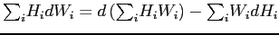 $\displaystyle {\textstyle\sum\nolimits_{i}} H_{i}dW_{i}=d\left( {\textstyle\sum\nolimits_{i}} H_{i}W_{i}\right) - {\textstyle\sum\nolimits_{i}} W_{i}dH_{i}$