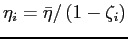 $ \eta_{i}=\bar{\eta}/\left( 1-\zeta_{i}\right) $