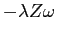 $ -\lambda Z\omega$
