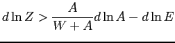 $\displaystyle d\ln Z>\frac{A}{W+A}d\ln A-d\ln E$