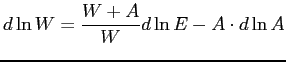 $\displaystyle d\ln W=\frac{W+A}{W}d\ln E-A\cdot d\ln A$