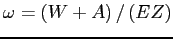$ \omega=\left( W+A\right) /\left( EZ\right) $