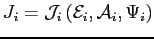 $ J_{i}=\mathcal{J}_{i}\left( \mathcal{E}_{i},\mathcal{A} _{i},\Psi_{i}\right) $