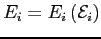 $\displaystyle E_{i}=E_{i}\left( \mathcal{E}_{i}\right)$