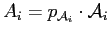 $\displaystyle A_{i}=p_{\mathcal{A}_{i}}\cdot\mathcal{A}_{i}$