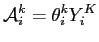 $\displaystyle \mathcal{A}_{i}^{k}=\theta_{i}^{k}Y_{i}^{K}$