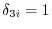 \delta _{3i} =1
