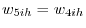 w_{5ih} =w_{4ih} 