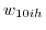 _{ }w_{10ih} 