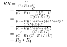 \begin{array}{l} RR=\frac{C}{C+E+eU} \ \quad \;\,=\frac{C}{\left( {C+E} \right)+\left( {\frac{C+E}{C+E+I}} \right)U} \ \quad \;\,=\frac{C\left( {C+E+I} \right)}{\left( {C+E} \right)\left( {C+E+I} \right)+\left( {C+E} \right)U} \ \quad \;\,=\frac{C\left( {C+E+I} \right)}{\left( {C+E} \right)\left( {C+E+I+U} \right)} \ \quad \;\,=\frac{C}{\left( {C+E} \right)}\frac{\left( {C+E+I} \right)}{\left( {C+E+I+U} \right)} \ \quad \;\,=R_2 \ast R_1 \ \end{array}