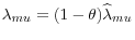 \lambda_{mu}=(1-\theta)\widehat{\lambda }_{mu}
