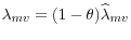 \lambda_{mv}=(1-\theta)\widehat{\lambda}_{mv}