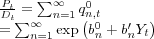\begin{align} $\frac{P_{t}}{D_{t}} =\sum_{n=1}^{\infty}q_{n,t}^{0}\nonumber\ =\sum_{n=1}^{\infty}\exp\left( b_{n}^{0}+b_{n}^{\prime}Y_{t}\right)$ \end{align}