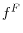 f^{F}