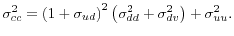 \displaystyle \sigma_{cc}^{2}=\left( 1+\sigma_{ud}\right) ^{2}\left( \sigma_{dd}% ^{2}+\sigma_{dv}^{2}\right) +\sigma_{uu}^{2}.% 
