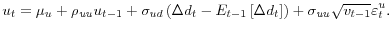 \displaystyle u_{t}=\mu_{u}+\rho_{\text{\textit{uu}}}u_{t-1}+\sigma_{ud}\left( \Delta d_{t}-E_{t-1}\left[ \Delta d_{t}\right] \right) +\sigma_{\text{\textit{uu}% }}\sqrt{v_{t-1}}\varepsilon_{t}^{u}.
