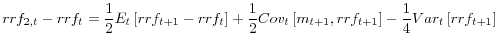 \displaystyle rrf_{2,t}-rrf_{t}=\frac{1}{2}E_{t}\left[ rrf_{t+1}-rrf_{t}\right] +\frac {1}{2}Cov_{t}\left[ m_{t+1},rrf_{t+1}\right] -\frac{1}{4}Var_{t}\left[ rrf_{t+1}\right] 