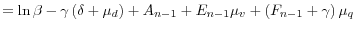 \displaystyle =\ln\beta-\gamma\left( \delta+\mu_{d}\right) +A_{n-1}+E_{n-1}% \mu_{v}+\left( F_{n-1}+\gamma\right) \mu_{q}