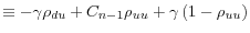 \displaystyle \equiv-\gamma\rho_{du}+C_{n-1}\rho_{uu}+\gamma\left( 1-\rho _{uu}\right)
