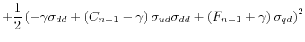 \displaystyle +\frac{1}{2}\left( -\gamma\sigma_{dd}+\left( C_{n-1}-\gamma\right) \sigma_{ud}\sigma_{dd}+\left( F_{n-1}+\gamma\right) \sigma_{qd}\right) ^{2}