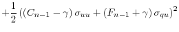 \displaystyle +\frac{1}{2}\left( \left( C_{n-1}-\gamma\right) \sigma_{uu}+\left( F_{n-1}+\gamma\right) \sigma_{qu}\right) ^{2}