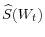  \widehat{S}(W_{t})