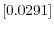  \left[ 0.0291\right] 