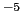  ^{-5}