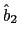  \hat{b}_{2}~