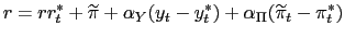 LaTex Encoded Math: \displaystyle r=rr_{t}^{\ast}+\widetilde{\pi}+\alpha_{Y}(y_{t}-y_{t}^{\ast})+\alpha_{\Pi }(\widetilde{\pi}_{t}-\pi_{t}^{\ast})