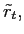  \tilde{r}_{t},